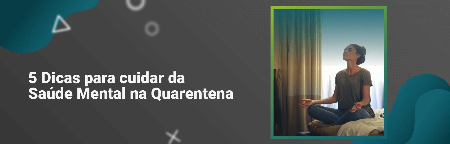 Saiba como cuidar da sua saúde durante a quarentena